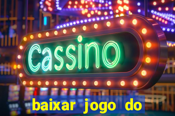 baixar jogo do tigrinho para ganhar dinheiro